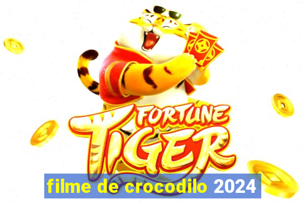 filme de crocodilo 2024